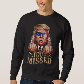 Sweatshirt Vous avez manqué l'élection américaine de Donald T