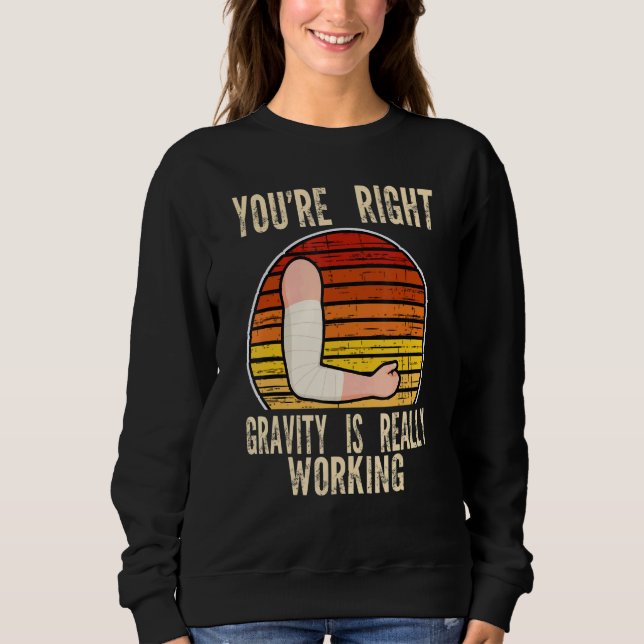 Sweatshirt vous avez raison la gravité fonctionne os fracturé (Devant)