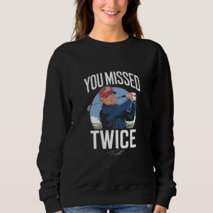 Sweatshirt Vous avez raté deux fois Golf 2024 Votez Trump M'a