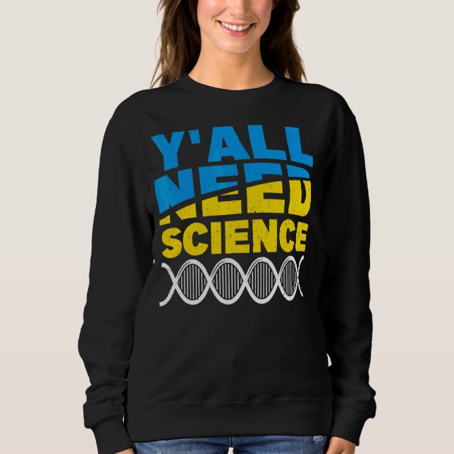 Sweatshirt Vous avez tous besoin de science physique 1 (Devant)