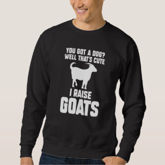 Sweatshirt Vous Avez Un Chien Eh Bien C'est Mignon Je Élève D