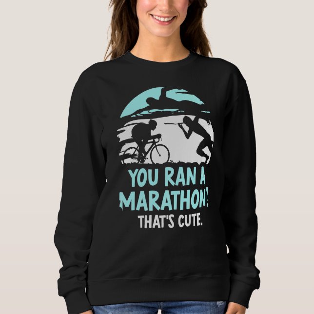 Sweatshirt Vous avez un marathon qui est Triathlète Triathlo (Devant)