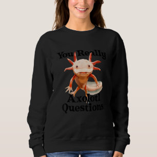 Sweatshirt Vous Avez Vraiment Axolotl Questions Salamandre Me