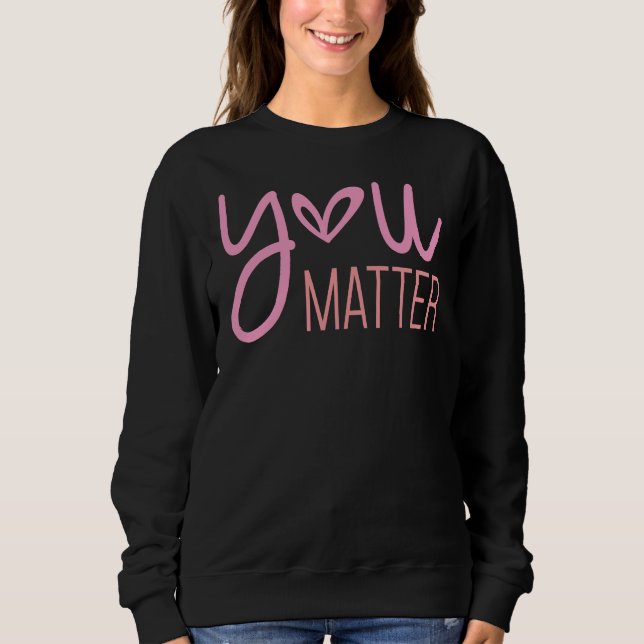Sweatshirt Vous Comptez, Inspirationnel (Devant)