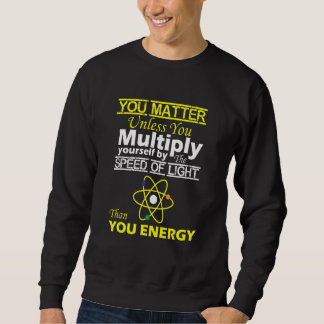 Sweatshirt Vous Comptez Plus Que Vous Physique De L'Énergie