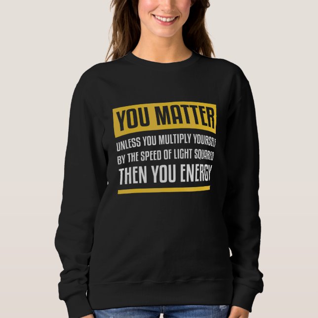 Sweatshirt Vous comptez sauf si vous multipliez puis vous éne (Devant)
