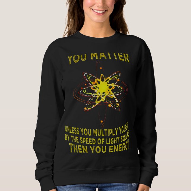 Sweatshirt Vous Comptez Vous Énergie  Physicien Physique (Devant)