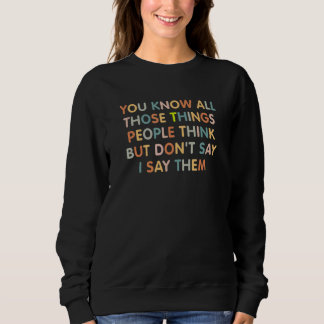 Sweatshirt Vous connaissez toutes ces choses auxquelles les g