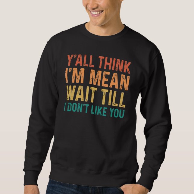 Sweatshirt Vous croyez que je suis Moyenne d'attendre jusqu'à (Devant)
