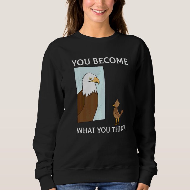 Sweatshirt Vous Devenez Ce Que Vous Pensez Tout Est Mentalité (Devant)