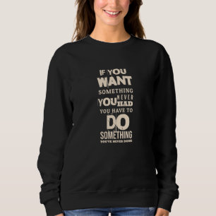 Sweatshirt Vous Devez Faire Quelque Chose   Devis motivationn