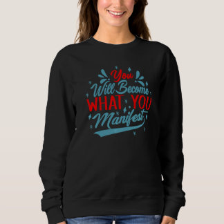 Sweatshirt Vous deviendrez ce que vous manifestez Inspirant