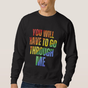 Sweatshirt Vous Devrez Passer Par Moi Rainbow LGBTQ Trans