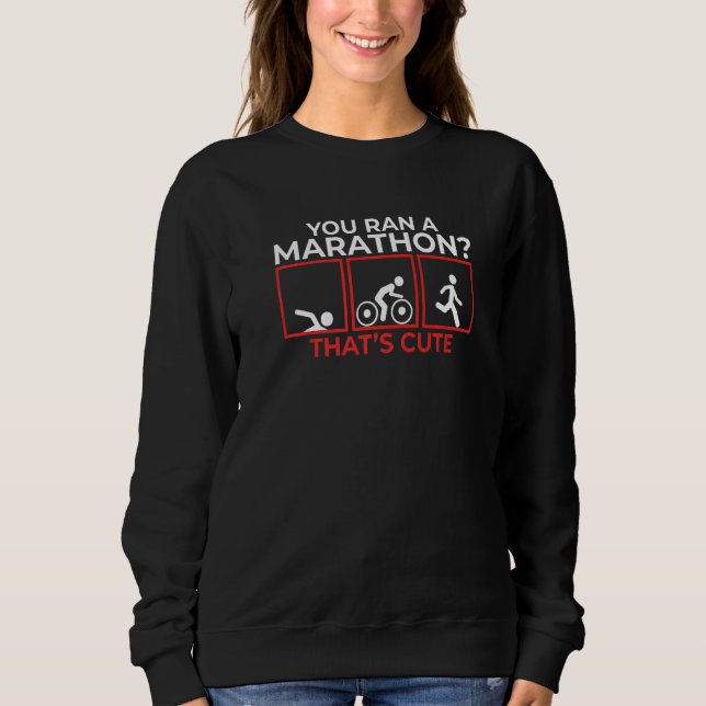 Sweatshirt Vous Dirigez Un Marathon Qui Fait De Bons Triathlè (Devant)