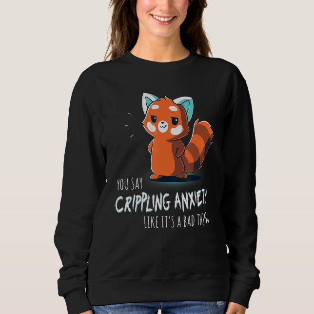 Sweatshirt Vous dites anxiété handicapante comme si c'était u (Devant)
