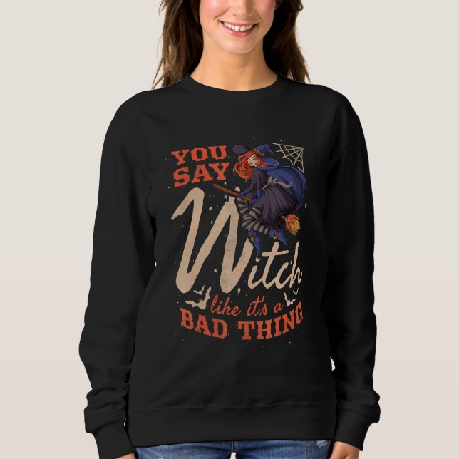 Sweatshirt Vous dites sorcière comme si c'était une mauvaise  (Devant)