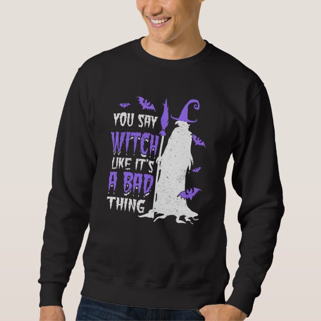 Sweatshirt Vous dites sorcière comme si c'était une mauvaise  (Devant)