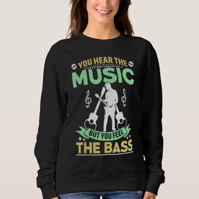 Sweatshirt Vous Entendez La Musique Mais Vous Sentez La Basse (Devant)