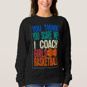 Sweatshirt Vous Entraînez Filles Basketball Entraîneur Basket