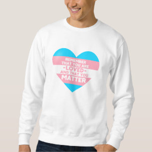 Sweatshirt Vous êtes aimé Vous avez de l'importance (Coeur du