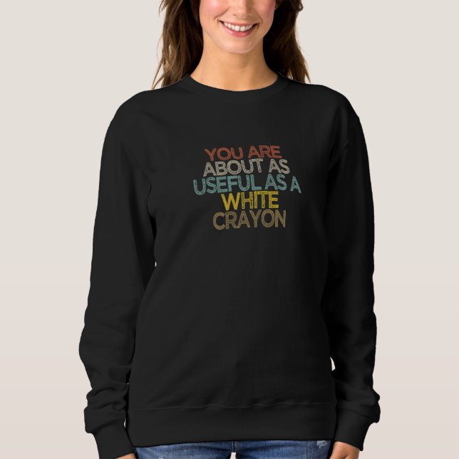 Sweatshirt Vous Êtes Aussi Utile Qu'Un Crayon Blanc (Devant)