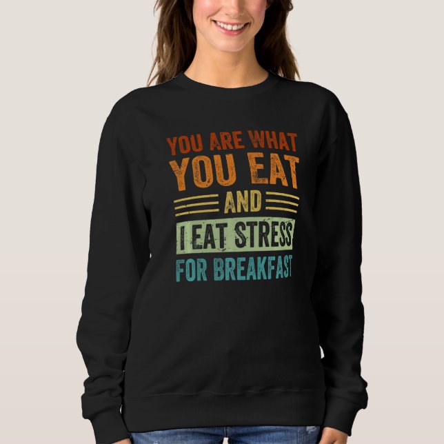 Sweatshirt Vous êtes ce que vous mangez et je mange du stress (Devant)
