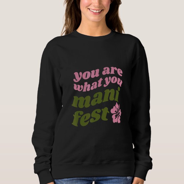 Sweatshirt Vous êtes ce que vous manifestez Citations inspira (Devant)