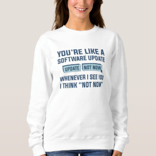 Sweatshirt Vous êtes comme une mise à jour logicielle
