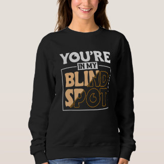 Sweatshirt Vous êtes dans mon angle mort Personne aveugle 2