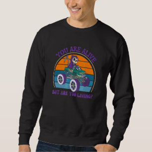 Sweatshirt Vous êtes en vie mais vivez-vous Faucheuse 1