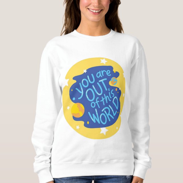 Sweatshirt vous êtes hors de ce monde (Devant)