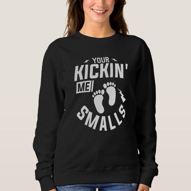 Sweatshirt Vous êtes Kickin' Me Smalls Genre Révéler Grossess (Devant)