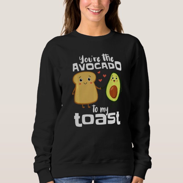 Sweatshirt Vous êtes l'avocat à mon toast Avocado Guacamole (Devant)
