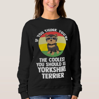 Sweatshirt vous êtes le plus cool vous yorkshire terrier york