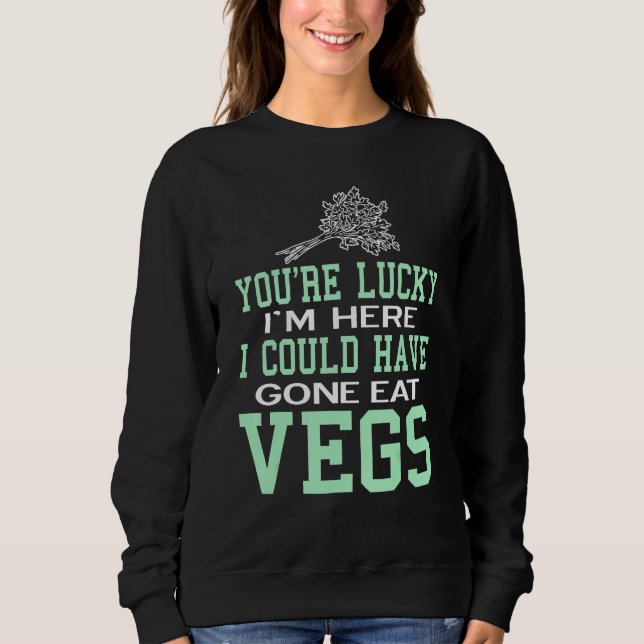Sweatshirt Vous êtes Lucky Vegan Végétarien Sain (Devant)