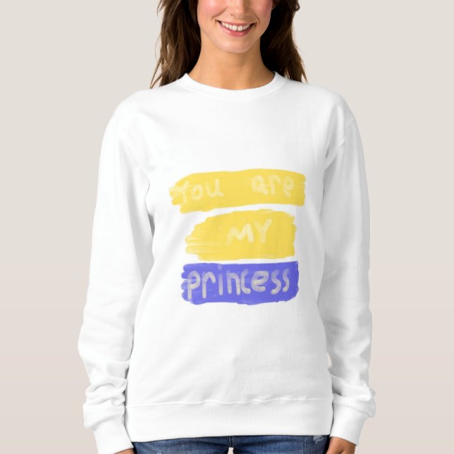 Sweatshirt vous êtes mon art de texte princesse (Devant)