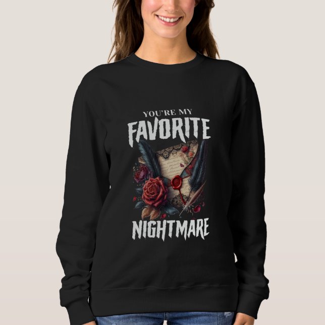 Sweatshirt Vous êtes mon cauchemar préféré Valentines gothiqu (Devant)