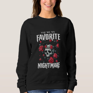 Sweatshirt Vous êtes mon cauchemar préféré Valentines gothiqu
