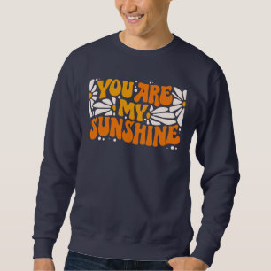 Sweatshirt Vous êtes mon Sunshine Super Graphisme