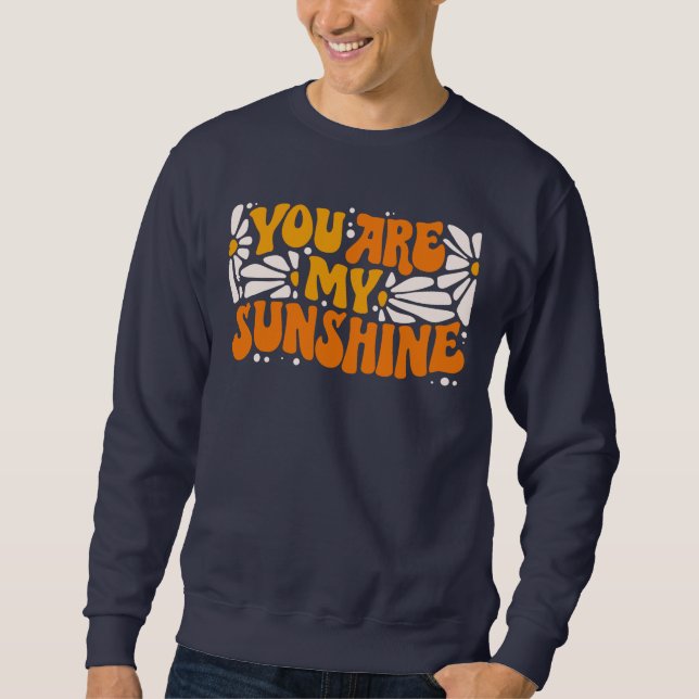 Sweatshirt Vous êtes mon Sunshine Super Graphisme (Devant)