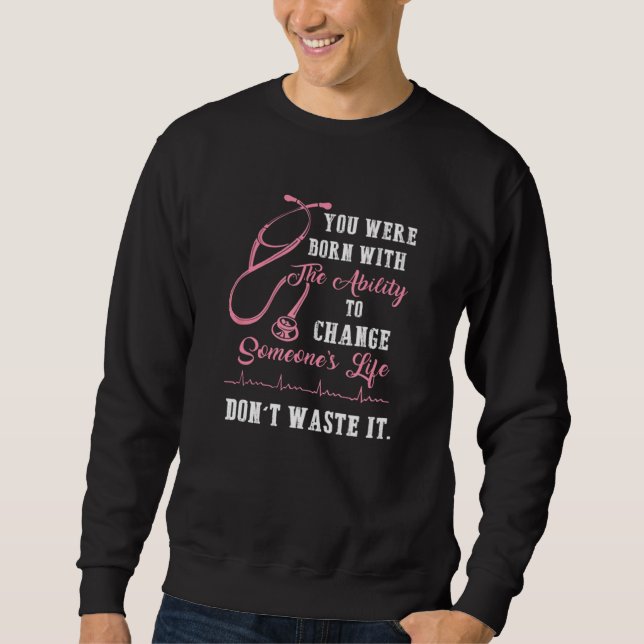 Sweatshirt Vous êtes né avec la capacité de changer celle de  (Devant)