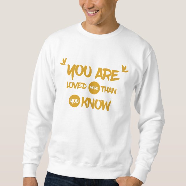 Sweatshirt Vous êtes plus aimés que vous ne connaissez le swe (Devant)