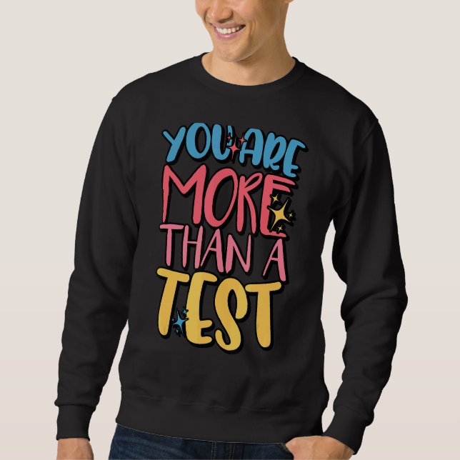 Sweatshirt Vous Êtes Plus Qu'Un Enseignant De Jour De Test Sc (Devant)