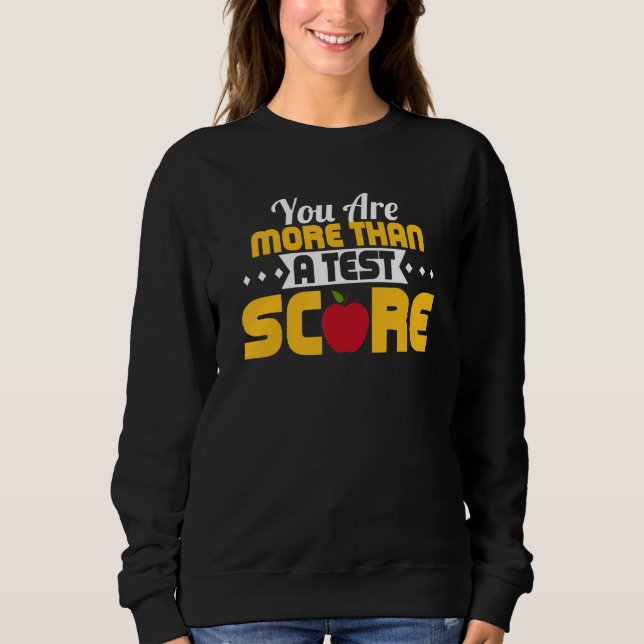 Sweatshirt Vous Êtes Plus Qu'Un Examen D'Enseignant Score D'E (Devant)