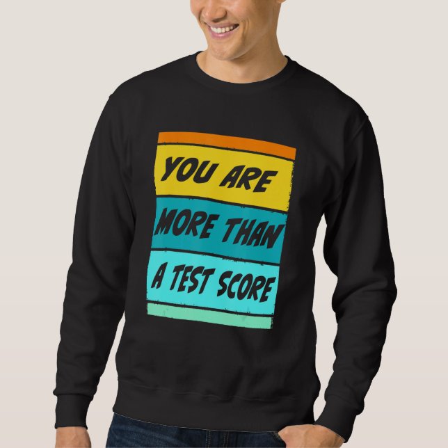 Sweatshirt Vous êtes plus qu'un score à un test Professeur Te (Devant)