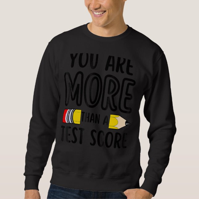 Sweatshirt Vous Êtes Plus Qu'Un Test Score Enseignant Jour Te (Devant)