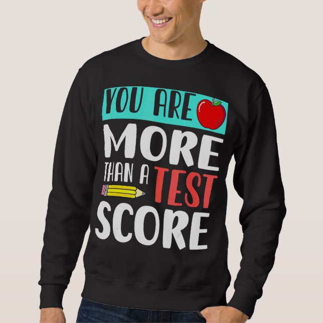 Sweatshirt Vous Êtes Plus Qu'Un Test Score Enseignant Jour Te (Devant)