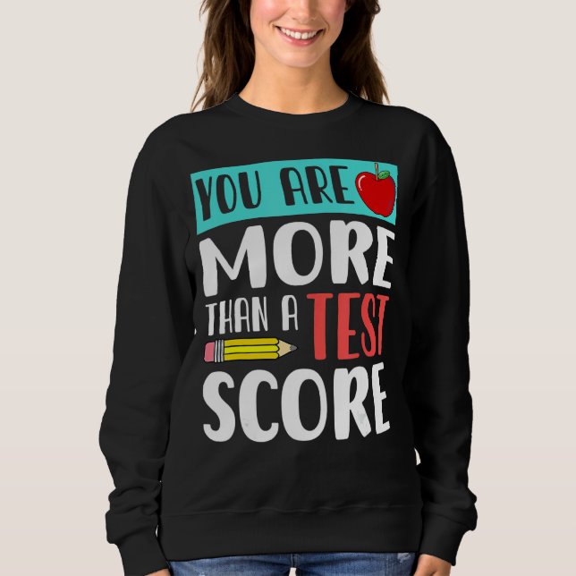 Sweatshirt Vous Êtes Plus Qu'Un Test Score Enseignant Jour Te (Devant)