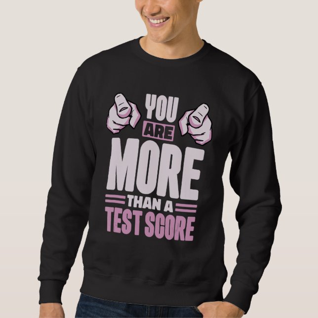 Sweatshirt Vous Êtes Plus Qu'Un Test Score Étudiants Du Jour  (Devant)