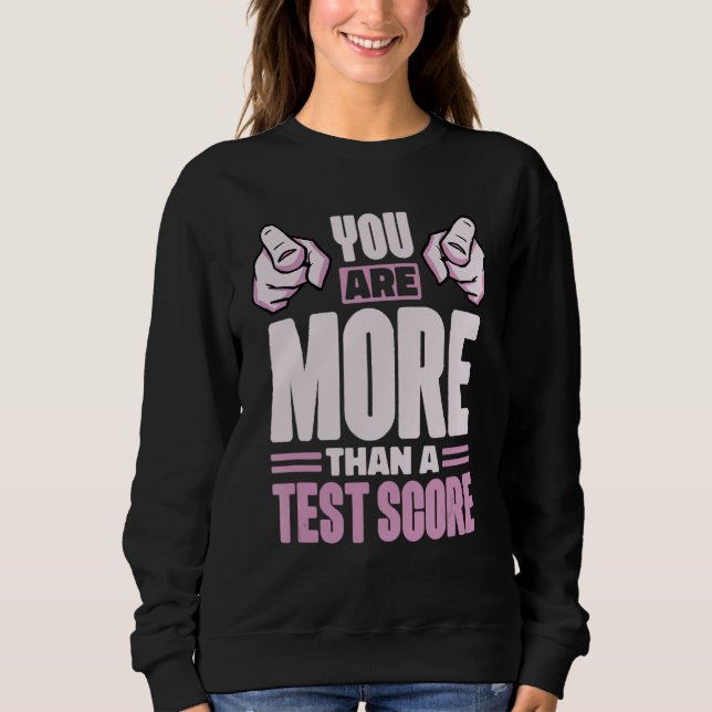 Sweatshirt Vous Êtes Plus Qu'Un Test Score Étudiants Du Jour  (Devant)